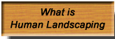 What is Human Landscaping